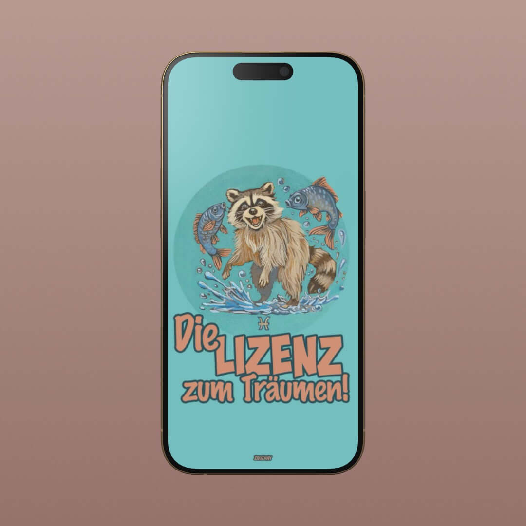 Handy-Wallpaper mit Waschbär und der Aufschrift "Die Lizenz zum Träumen" für Smartphone-Hintergrund.